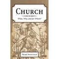 Church: What, Why, and for Whom?