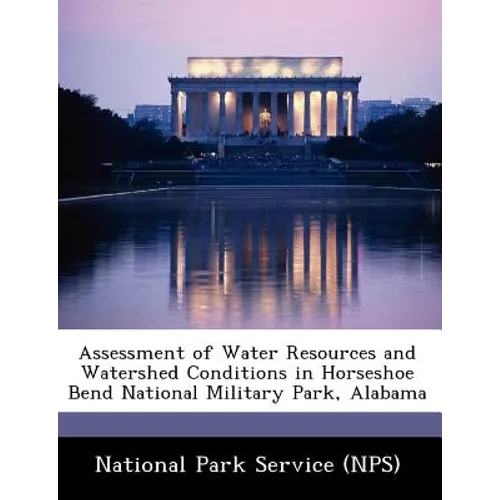 Assessment of Water Resources and Watershed Conditions in Horseshoe Bend National Military Park, Alabama