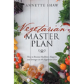 Vegan Master Plan: How to Become Healthier, Happier, and Stronger on the Vegetarian Diet