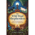 The Wild Wool Shepherdess: Weave the Ancient Path, Reignite Your Feminine Fire