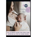 The Ultimate Guide for First-Time, Working & Stay-at-Home Moms: Moms on Call, balancing baby, Career and Self-Care with Confidence