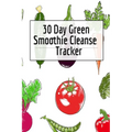 30 Day Green Smoothie Cleanse Tracker: Personal Health Record Keeper And Log Book For A Fit & Happy Life