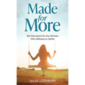 Made for More: 365 Devotions for the Woman Who Refuses to Settle