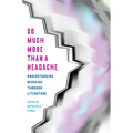 So Much More Than a Headache: Understanding Migraine through Literature