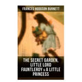 The Secret Garden, Little Lord Fauntleroy & A Little Princess: Illustrated Children's Classics
