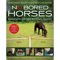 No Bored Horses: Essential Enrichment for Happy Equines
