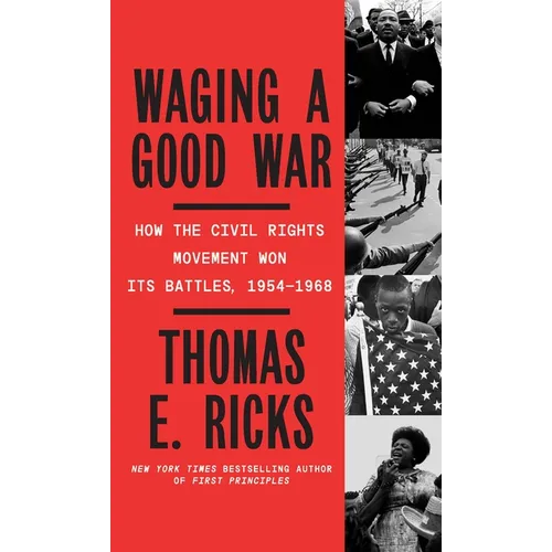 Waging a Good War: A Military History of the Civil Rights Movement, 1954-1968