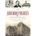 Railway Palaces of Portland, Oregon: The Architectural Legacy of Henry Villard
