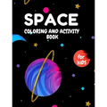 SPACE Coloring and Activity book For KIDS: Coloring Book with Planets with Amazing Activities Press For kids ( 3-5 ) ( 5-8 ) ( 8-12)