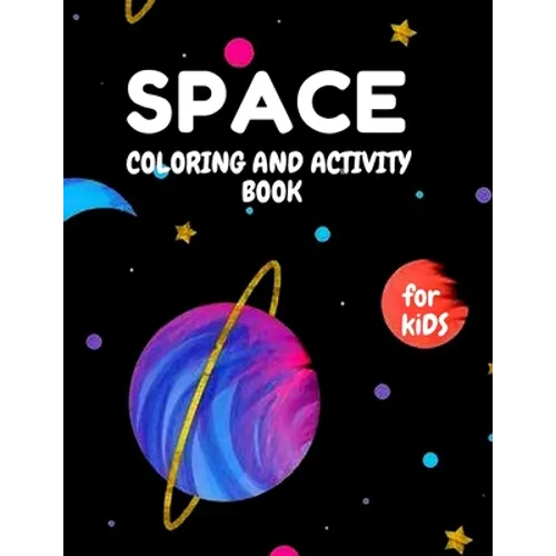 SPACE Coloring and Activity book For KIDS: Coloring Book with Planets with Amazing Activities Press For kids ( 3-5 ) ( 5-8 ) ( 8-12)