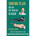 SHOOTING TO LIVE With The One-Hand Gun in Colour - Marksman's Edition