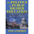 The Politics of Public Higher Education: Strategic Decisions Forged From Constituency Competition, Cooperation, and Compromise
