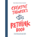 Creative Thinker's Rethink Book: 52 Exercises to Train Your Ability to See Connections Others Don't