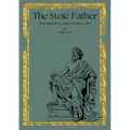 The Stoic Father - Parenting from a Place of Inner Calm Vol. 1: Parenting from a Place of Inner Calm