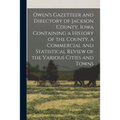 Owen's Gazetteer and Directory of Jackson County, Iowa Containing a History of the County, a Commercial and Statistical Review of the Various Cities a
