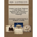 Charles Lowe Snell, Petitioner, V. United States. U.S. Supreme Court Transcript of Record with Supporting Pleadings