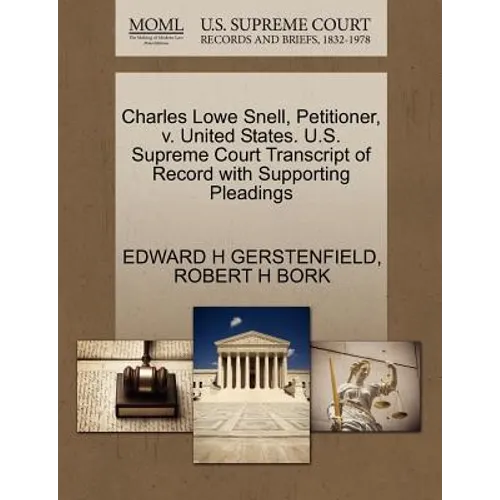 Charles Lowe Snell, Petitioner, V. United States. U.S. Supreme Court Transcript of Record with Supporting Pleadings