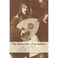 The Storyteller of Jerusalem: The Life and Times of Wasif Jawhariyyeh, 1904-1948