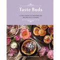 Taste Buds: A Field Guide to Cooking and Baking with Flowers