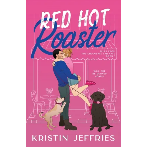 Red Hot Roaster: A Small Town Romance Perfect for Lovers of Growly Guys and Smouchy Pups