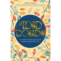 La Edad Dorada: 12 Razones Por Las Que La Vida Mejora a Partir de Los 40 / Learning to Love Midlife