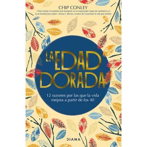 La Edad Dorada: 12 Razones Por Las Que La Vida Mejora a Partir de Los 40 / Learning to Love Midlife