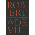 Robert the Devil: The First Modern English Translation of Robert le Diable, an Anonymous French Romance of the Thirteenth Century