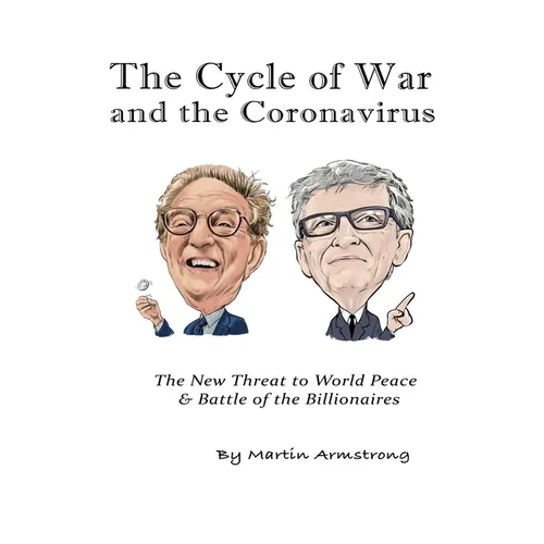 The Cycle of War and the Coronavirus: The New Threat to World Peace & Battle of the Billionaires