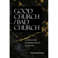 Good Church / Bad Church: A Look into the Evangelical Church Community