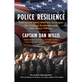 Police Resilience: Bulletproof Spirit Wellness Strategies for Training Academies and New Peace Officers