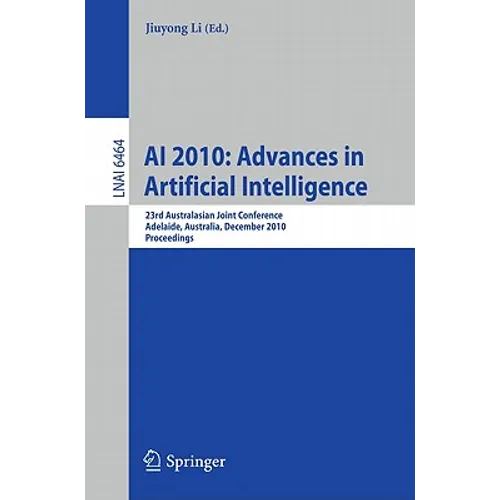 AI 2010: Advances in Artificial Intelligence: 23rd Australasian Joint Conference, Adelaide, Australia, December 7-10, 2010. Proceedings