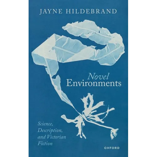 Novel Environments: Science, Description, and Victorian Fiction