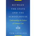 Between the State and the Schoolhouse: Understanding the Failure of Common Core