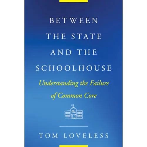 Between the State and the Schoolhouse: Understanding the Failure of Common Core