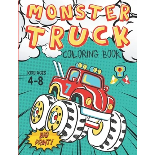 Monster Truck Coloring Book Kids Ages 4-8 Big Print !: 60 Unique Drawing of Monster Truck, Cars, Trucks, Мuscle cars, SUVs, Supercars and more p