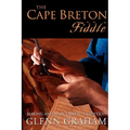 The Cape Breton Fiddle: Making and Maintaining Tradition