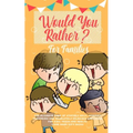 Would You Rather: The Ultimate Book of Stupidly Silly, Thought Provoking and Absolutely Hilarious Questions for Kids, Teens and Adults (Game Book Gift