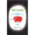 The Flops: And Their Fabulous Adventures