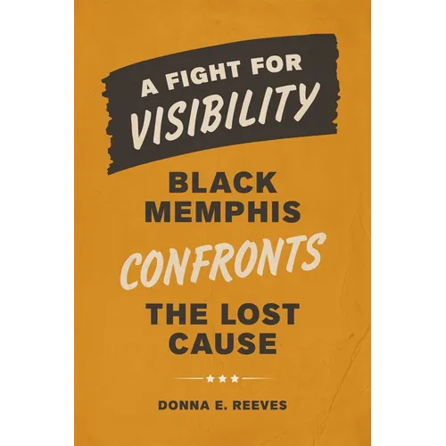 A Fight for Visibility: Black Memphis Confronts the Lost Cause
