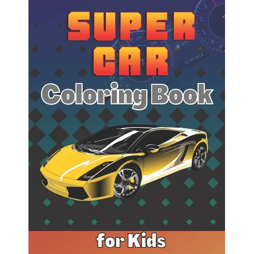 SuperCar Coloring Book for Kids: A Cool Collection of Luxury Cars For Kids Ages 8-12 With An Amazing Graphics for Hypercars Lovers