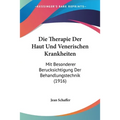 Die Therapie Der Haut Und Venerischen Krankheiten: Mit Besonderer Berucksichtigung Der Behandlungstechnik (1916)