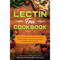 Lectin Free Cookbook: Discover The Best Lectin Free Slow Cooker, Crockpot Recipes To Reduce Inflammation For Better Health and Vitality: With Lactin S