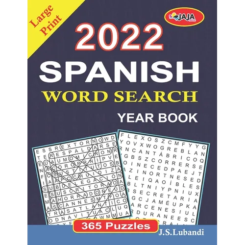 2022 Spanish Word Search Year Book: Large Print (365 Word Search in Spanish for Seniors, Adults and Youngsters.) (Spanish Edition)