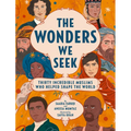 The Wonders We Seek: Thirty Incredible Muslims Who Helped Shape the World