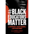 #Blackeducatorsmatter: The Experiences of Black Teachers in an Anti-Black World