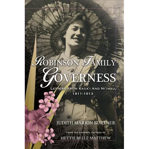 Robinson Family Governess: Letters from Kaua'i and Ni'ihau, 1911-1913