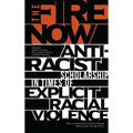 The Fire Now: Anti-Racist Scholarship in Times of Explicit Racial Violence