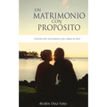 Un Matrimonio con Proposito: Exposicion sistematica del libro de Rut