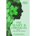 The Mary B Chronicles the Long Way Around Book 3