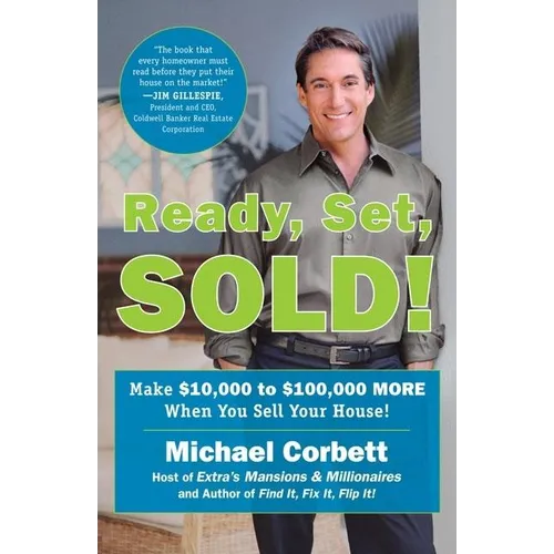 Ready, Set, Sold!: The Insider Secrets to Sell Your House Fast--for Top Dollar!